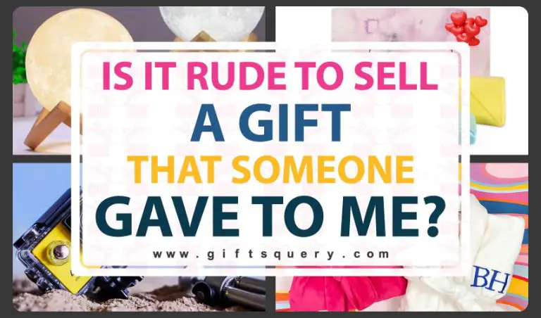 Is It Rude to Sell a Gift That Someone Gave to Me?
