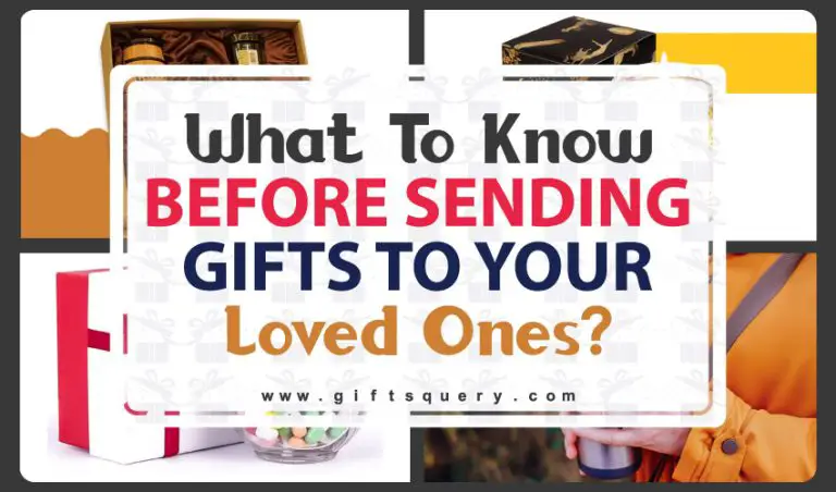 What to Know Before Sending Gifts to Your Loved Ones?